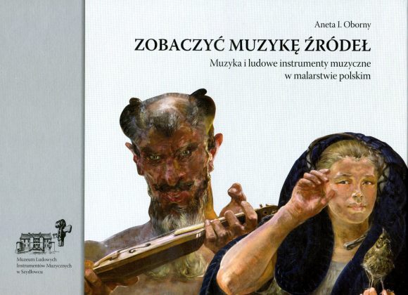 Zobaczyć muzykę źródeł. Muzyka i instrumenty muzyczne w malarstwie polskim