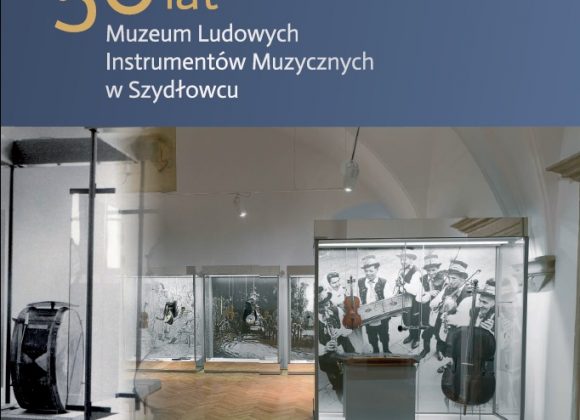 Wydawnictwo jubileuszowe – 50 lat Muzeum Ludowych Instrumentów Muzycznych w Szydłowcu