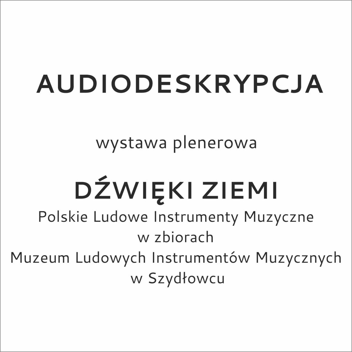 Audiodeskrypcja – Wystawa „Dźwięki Ziemi. Ludowe instrumenty muzyczne w zbiorach Muzeum Ludowych Instrumentów Muzycznych w Szydłowcu”
