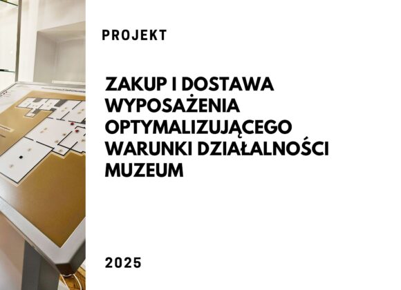 Zakup i dostawa wyposażenia optymalizującego warunki działalności muzeum