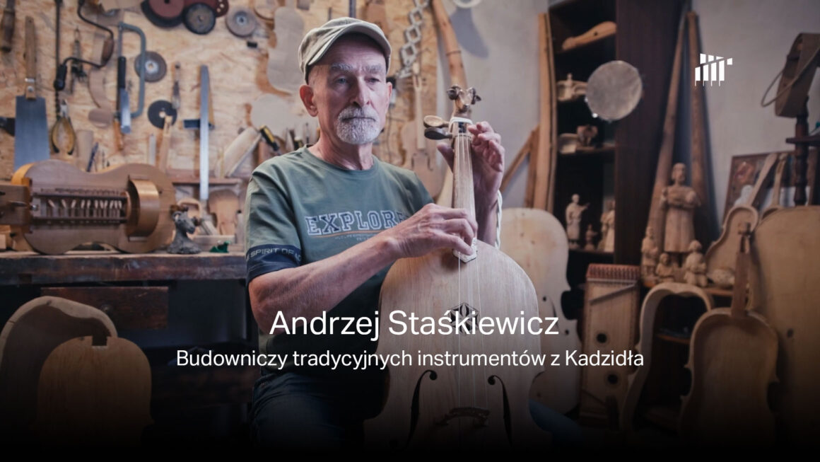 Andrzej Staśkiewicz – budowniczy tradycyjnych instrumentów z Kadzidła