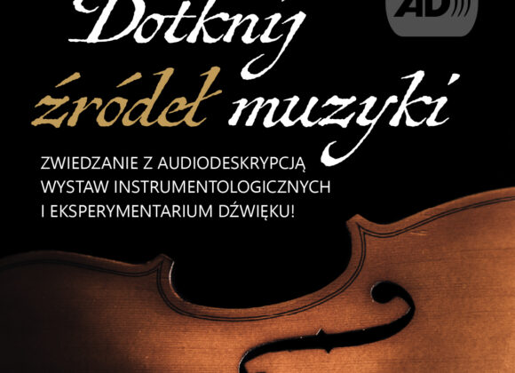 Dotknij źródeł muzyki – zwiedzanie z audiodeskrypcją