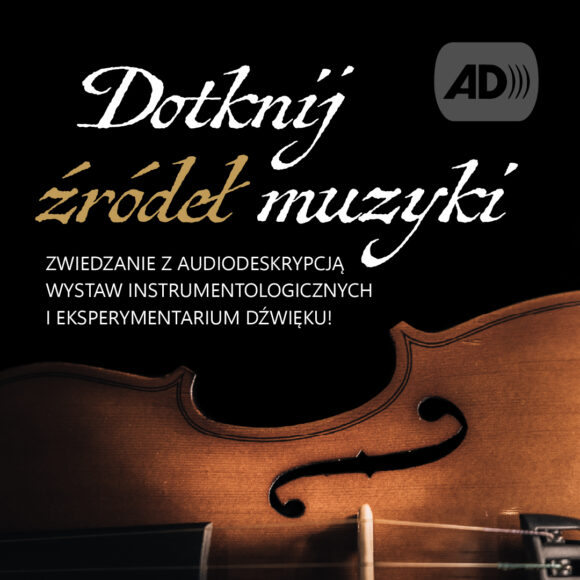 dotknij źródeł-audiodeskrypcja Dotknij źródeł muzyki – zwiedzanie z audiodeskrypcją